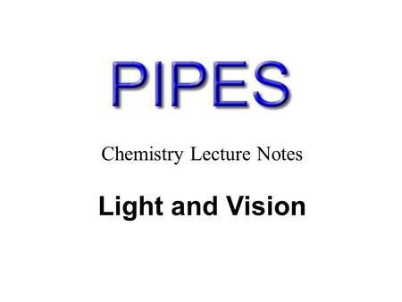 Chemistry Lecture Notes Light and Vision. smaller  E  lower frequency, longer wavelength Absorption of light in conjugated systems conjugated double.