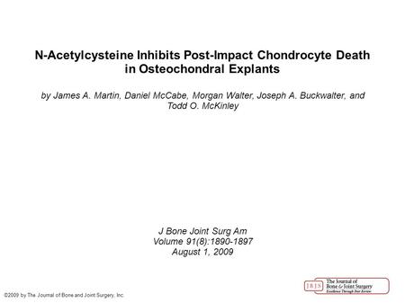 N-Acetylcysteine Inhibits Post-Impact Chondrocyte Death in Osteochondral Explants by James A. Martin, Daniel McCabe, Morgan Walter, Joseph A. Buckwalter,