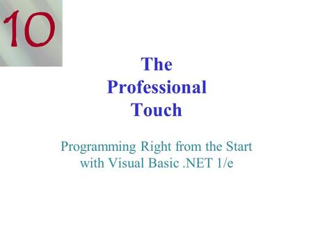 The Professional Touch Programming Right from the Start with Visual Basic.NET 1/e 10.