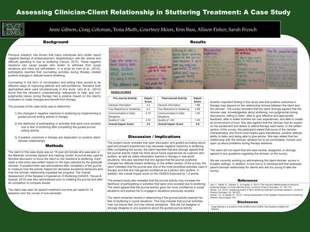 Anne Gibson, Craig Coleman, Tesia Muth, Courtney Moon, Erin Bass, Allison Fisher, Sarah French Background Assessing Clinician-Client Relationship in Stuttering.