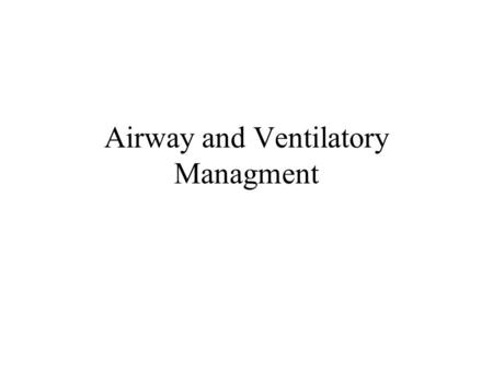 Airway and Ventilatory Managment. Objectives Identify setting Regonize AWO Manage airway Define definitive airway.