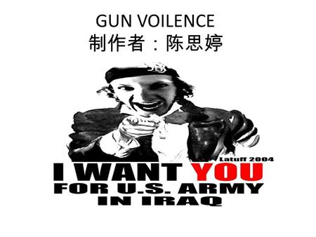 GUN VOILENCE 制作者：陈思婷. Gun violenceGun violence is a regularly debated political issue in the United States. Gun-related violence is most common in poor.