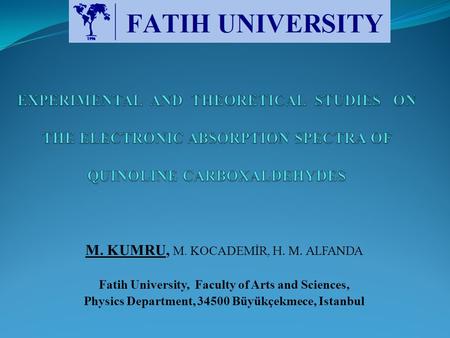 M. KUMRU, M. KOCADEMİR, H. M. ALFANDA Fatih University, Faculty of Arts and Sciences, Physics Department, 34500 Büyükçekmece, Istanbul.