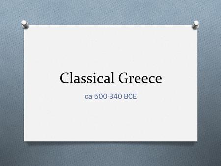 Classical Greece ca 500-340 BCE. Key Terms O Sparta O Homoioi (Equals) O Perioeci (Conquered Ones) O Helots (Serfs) O Gerousia O Ephors O Apella O krypteia.