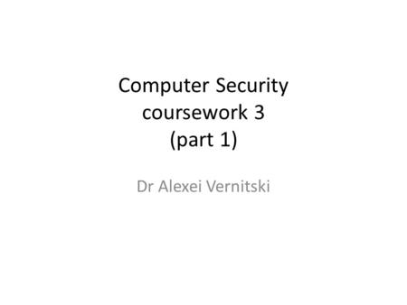 Computer Security coursework 3 (part 1) Dr Alexei Vernitski.