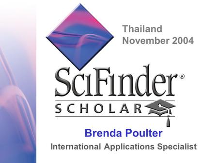 Brenda Poulter International Applications Specialist Thailand November 2004.