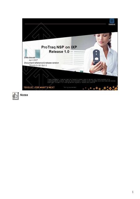 ProTraq NSP on IXP Title Release 1.0 Date issued April 2007 Document reference & release version TR-IAS-01-06 - Ed1.0 These presentation materials describe.