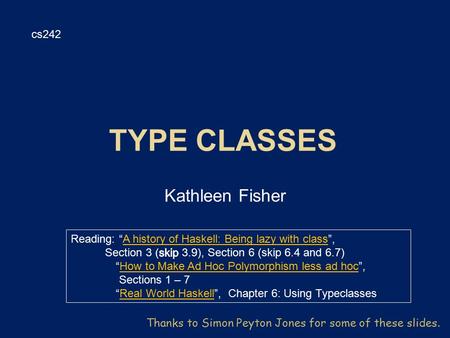 Kathleen Fisher cs242 Thanks to Simon Peyton Jones for some of these slides.