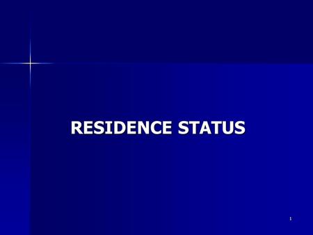 RESIDENCE STATUS.