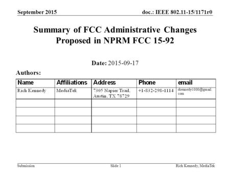 Doc.: IEEE 802.11-15/1171r0 SubmissionRich Kennedy, MediaTek Summary of FCC Administrative Changes Proposed in NPRM FCC 15-92 Date: 2015-09-17 Authors: