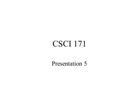 CSCI 171 Presentation 5. The while loop Executes a block as long as the condition is true general form: while (condition) { statement 1; statement 2;