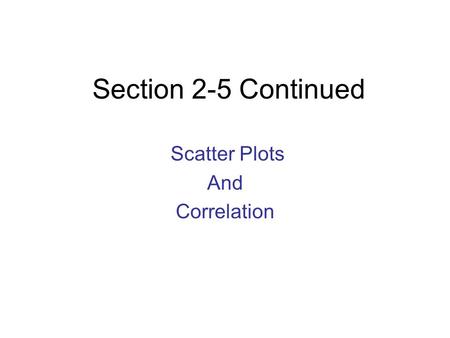 Section 2-5 Continued Scatter Plots And Correlation.