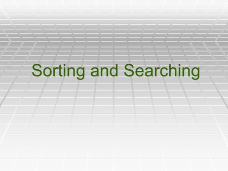 Sorting and Searching. Selection Sort  “Search-and-Swap” algorithm 1) Find the smallest element in the array and exchange it with a[0], the first element.