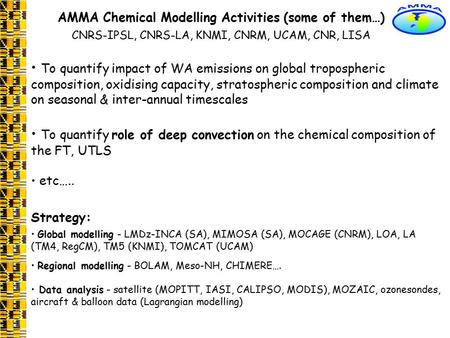 To quantify impact of WA emissions on global tropospheric composition, oxidising capacity, stratospheric composition and climate on seasonal & inter-annual.