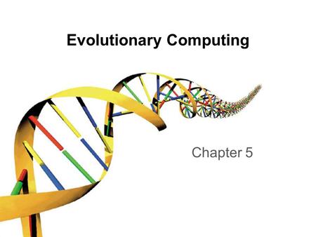 Evolutionary Computing Chapter 5. / 32 Chapter 5: Fitness, Selection and Population Management Selection is second fundamental force for evolutionary.