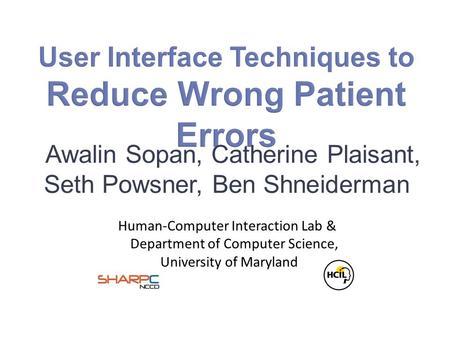 Awalin Sopan, Catherine Plaisant, Seth Powsner, Ben Shneiderman Human-Computer Interaction Lab & Department of Computer Science, University of Maryland.