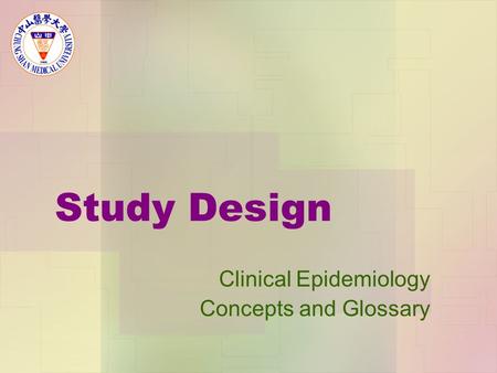 Study Design Clinical Epidemiology Concepts and Glossary.