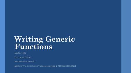 Writing Generic Functions Lecture 20 Hartmut Kaiser