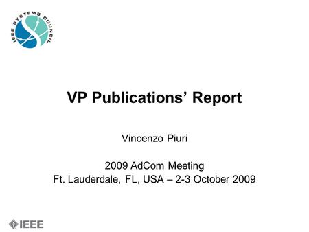 VP Publications’ Report Vincenzo Piuri 2009 AdCom Meeting Ft. Lauderdale, FL, USA – 2-3 October 2009.