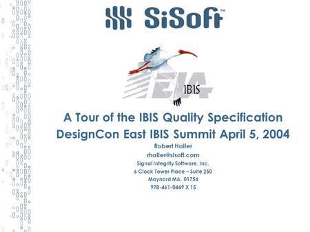 A Tour of the IBIS Quality Specification DesignCon East IBIS Summit April 5, 2004 Robert Haller Signal Integrity Software, Inc. 6 Clock.