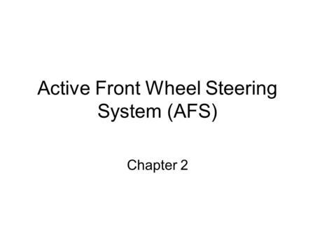 Active Front Wheel Steering System (AFS) Chapter 2.