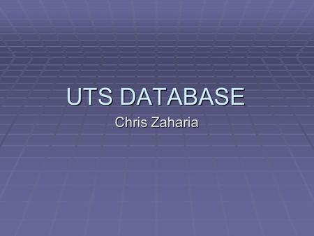 UTS DATABASE Chris Zaharia.