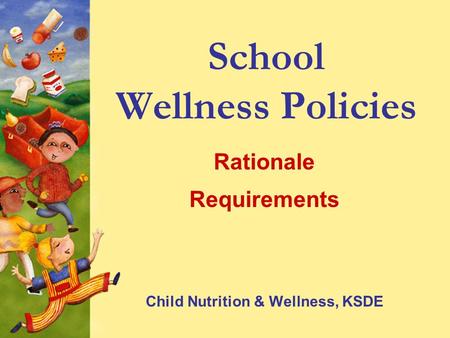 School Wellness Policies Rationale Requirements Child Nutrition & Wellness, KSDE.