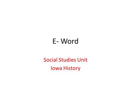 E- Word Social Studies Unit Iowa History. agriculture Producing crops for food. This includes food for animals as well as people. famu.edu flickr.com.