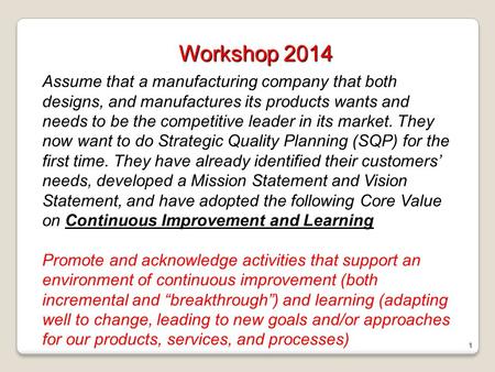 1 Assume that a manufacturing company that both designs, and manufactures its products wants and needs to be the competitive leader in its market. They.