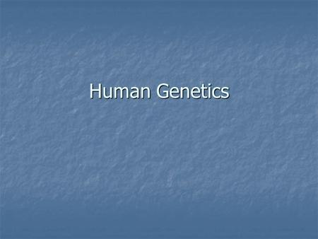 Human Genetics. Linkage & Gene Maps Some traits almost always appear together (red hair & freckles) Some traits almost always appear together (red hair.