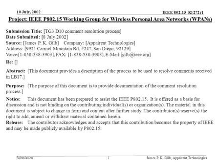 10 July, 2002 James P. K. Gilb, Appairent Technologies IEEE 802.15-02/272r1 Submission1 Project: IEEE P802.15 Working Group for Wireless Personal Area.