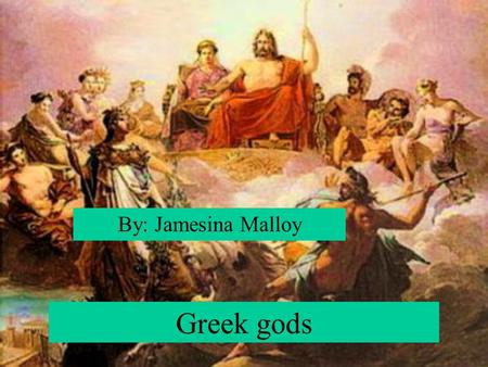 Greek gods By: Jamesina Malloy. Athena She was the god of wisdom. She was born during the battle of the giants. She is the child of Zeus and Metis.