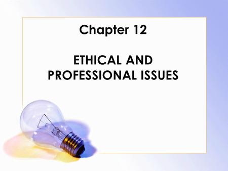 Chapter 12 ETHICAL AND PROFESSIONAL ISSUES. I. DISCUSSING FEES** In some settings (e.g., schools), there is no need to discuss fees However, fees are.