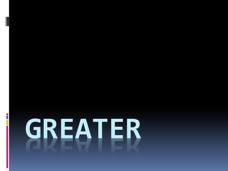 Greater  Ephesians 2:10 (NKJV) 10 For we are His workmanship, created in Christ Jesus for good works, which God prepared beforehand that we should walk.