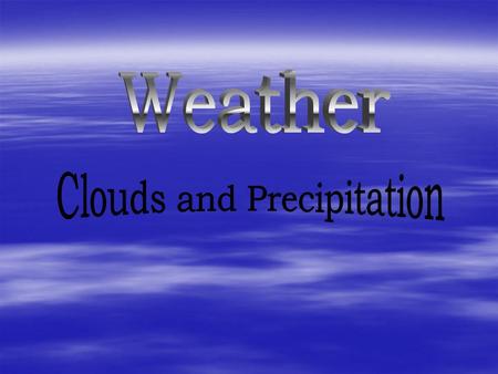 Have you ever just looked at clouds?  Why do we have clouds?  Why are there different shapes?  What can they tell us about the weather?