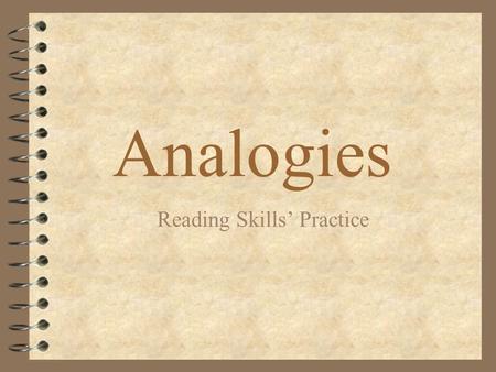 Analogies Reading Skills’ Practice. Complete the analogy. wood : desk :: _______ : window.