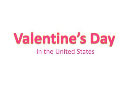 In the United States. History There are several Saints named Valentine in history. All were martyred. Legend: On the evening before Valentine was to be.