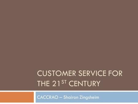 CUSTOMER SERVICE FOR THE 21 ST CENTURY CACCRAO – Shairon Zingsheim.