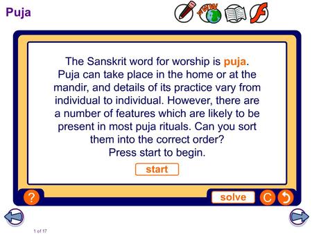 Puja It may be worth explaining to your class that the wide variation in the way puja is practised reflects the tendency for individuals to establish strong.