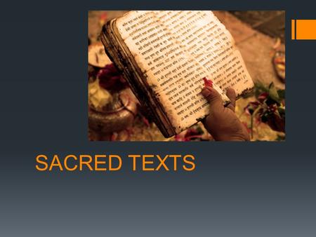 SACRED TEXTS. No Single Text… -No single creed or doctrine binds Hindus together -Hinduism is a syncretic religion, welcoming and incorporating a variety.