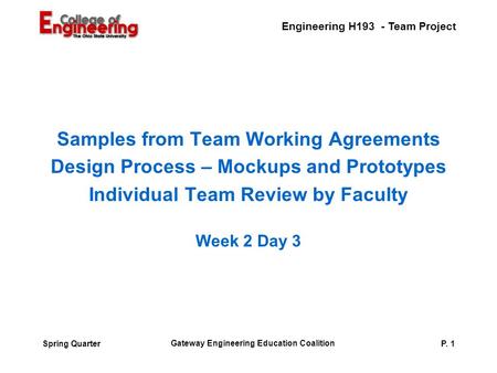 Engineering H193 - Team Project Gateway Engineering Education Coalition P. 1Spring Quarter Samples from Team Working Agreements Design Process – Mockups.