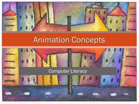 Animation Concepts Computer Literacy. Purposes of Animation 2 Engages the audience Focuses audience attention Adds emphasis to important points Controls.