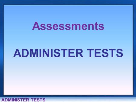 Welcome to the Data Warehouse HOME HELP Assessments ADMINISTER TESTS.