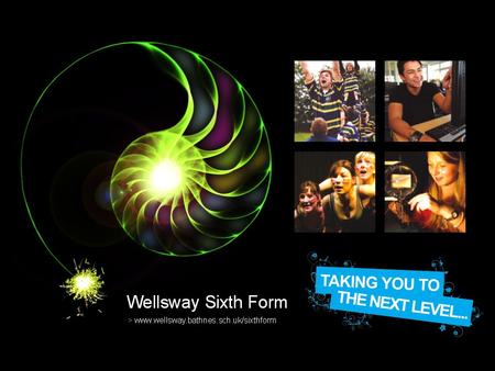 Wellsway Sixth Form > www.wellsway.bathnes.sch.uk/sixth The Big Question How many weeks do we have left? 13 weeks 4 ½ weeks 64 days 22 ½ days.