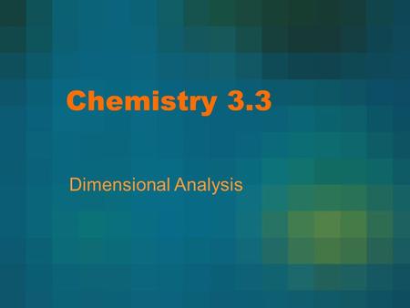 Chemistry 3.3 Dimensional Analysis. I.Dimensional Analysis A.Def – a way to analyze and solve a problem that has units, measurements or dimensions. B.Parts.