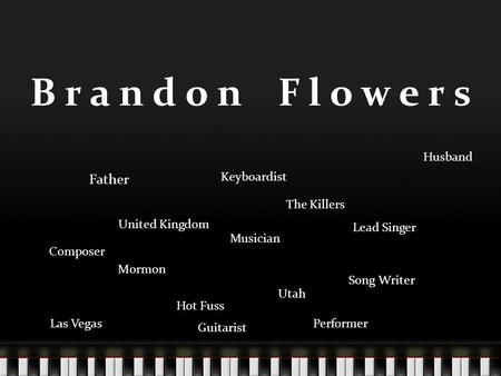 Brandon Flowers Father Mormon Musician Performer Lead Singer The Killers Las Vegas Husband Composer Guitarist Song Writer Keyboardist United Kingdom Hot.