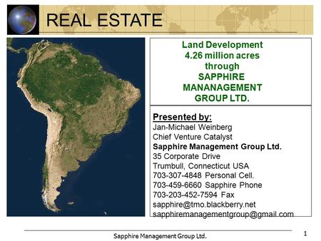 1 Sapphire Management Group Ltd. Presented by: Jan-Michael Weinberg Chief Venture Catalyst Sapphire Management Group Ltd. 35 Corporate Drive Trumbull,