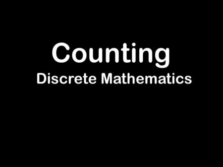 Counting Discrete Mathematics. Basic Counting Principles Counting problems are of the following kind: “How many different 8-letter passwords are there?”