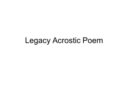 Legacy Acrostic Poem.