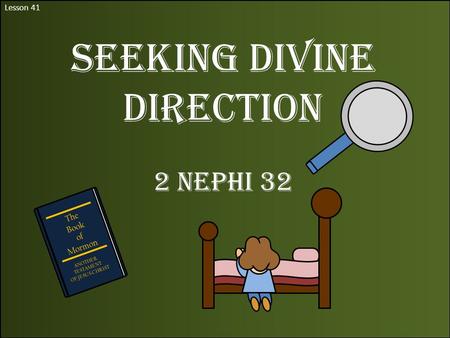 Lesson 41 Seeking Divine Direction 2 Nephi 32 The Book of Mormon ANOTHER TESTAMENT OF JESUS CHRIST.